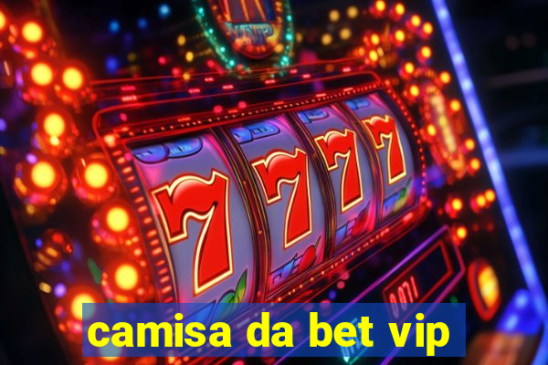 camisa da bet vip